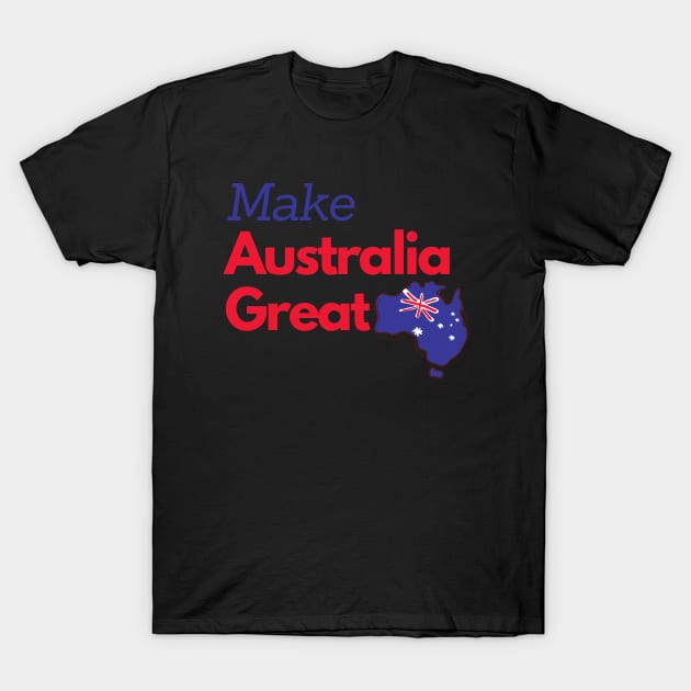 Make Australia Great Again T-Shirt by Printorzo